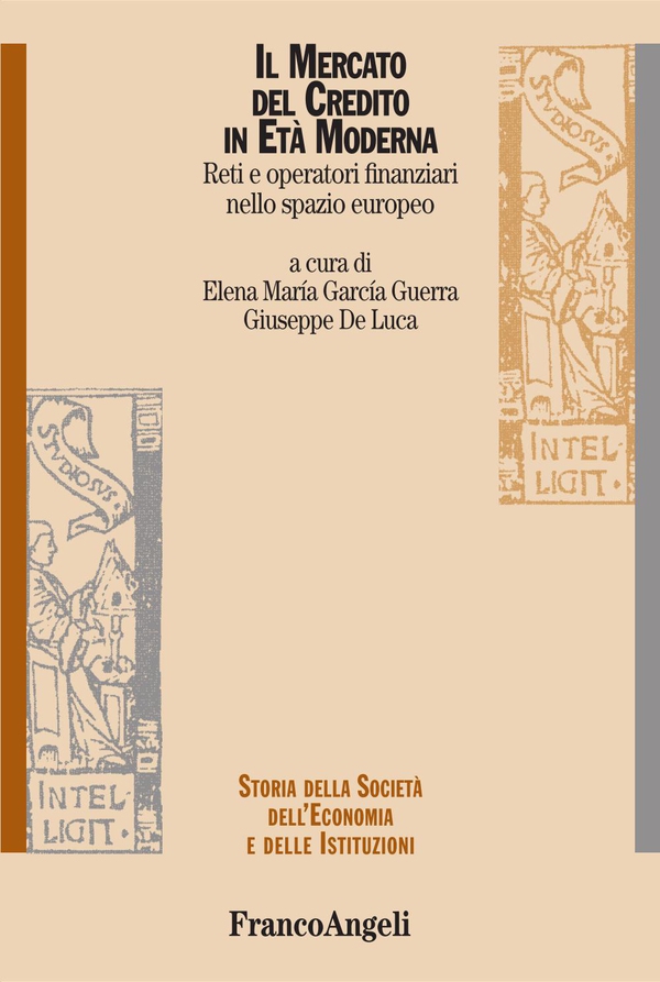 Il mercato del credito in età moderna. Reti e operatori finanziari nello spazio europeo - Librerie.coop Il mercato del credito in età moderna. Reti e operatori finanziari nello spazio europeo - Librerie.coop