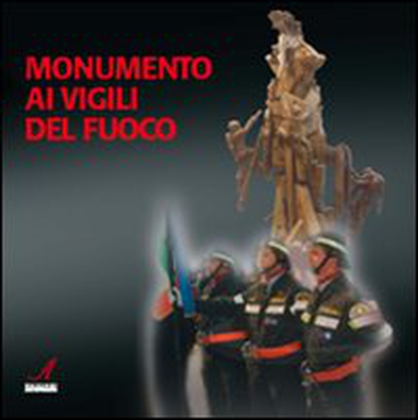 Monumento ai vigili del fuoco - Librerie.coop Monumento ai vigili del fuoco - Librerie.coop