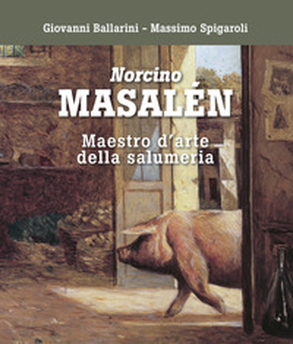 Norcino Masalén. Maestro d'arte della salumeria - Librerie.coop Norcino Masalén. Maestro d'arte della salumeria - Librerie.coop