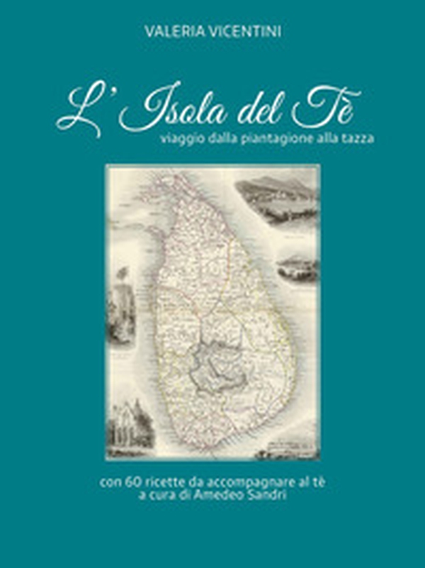 L'isola del te'. Viaggio dalla piantagione alla tazza - Librerie.coop L'isola del te'. Viaggio dalla piantagione alla tazza - Librerie.coop