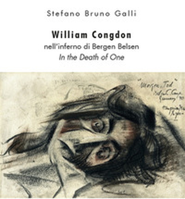 William Congdon nell'inferno di Bergen Belsen. In the Death of One - Librerie.coop William Congdon nell'inferno di Bergen Belsen. In the Death of One - Librerie.coop