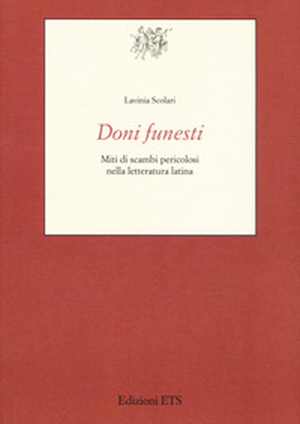 Doni funesti. Miti di scambi pericolosi nella letteratura latina - Librerie.coop Doni funesti. Miti di scambi pericolosi nella letteratura latina - Librerie.coop