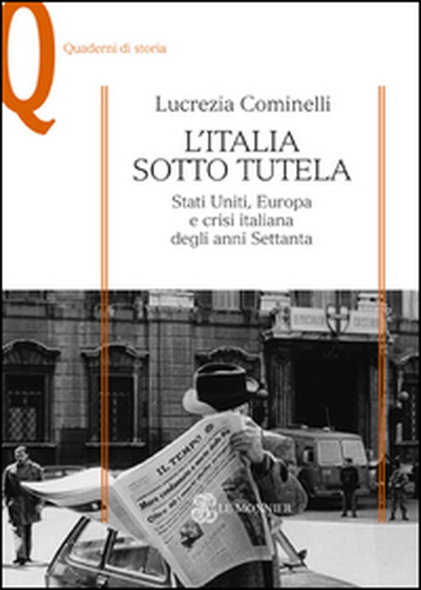 L'Italia sotto tutela. Stati Uniti, Europa e crisi italiana degli anni Settanta - Librerie.coop L'Italia sotto tutela. Stati Uniti, Europa e crisi italiana degli anni Settanta - Librerie.coop