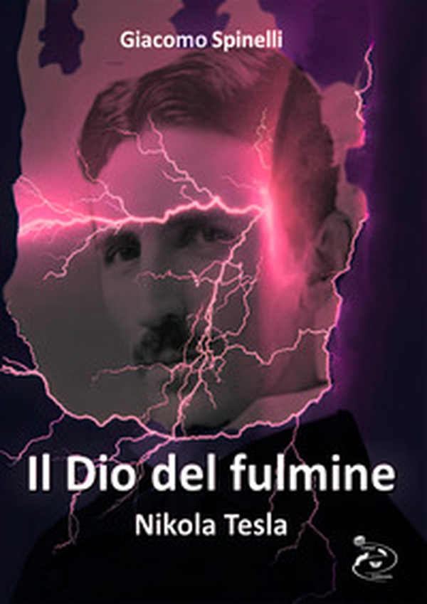 Il dio del fulmine. Nikola Tesla - Librerie.coop Il dio del fulmine. Nikola Tesla - Librerie.coop