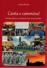 Canta e cammina! Storia della Corale San Salvatore - Librerie.coop