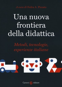 Una nuova frontiera della didattica. Metodi, tecnologie, esperienze italiane - Librerie.coop