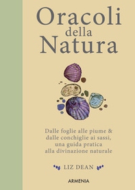 Oracoli della natura. Dalle foglie alle piume & dalle conchiglie ai sassi, una guida pratica alla divinazione naturale - Librerie.coop