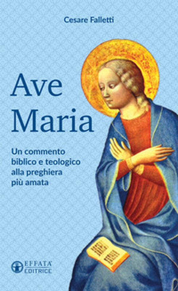 Ave Maria. Un commento biblico e teologico alla preghiera più amata - Librerie.coop Ave Maria. Un commento biblico e teologico alla preghiera più amata - Librerie.coop