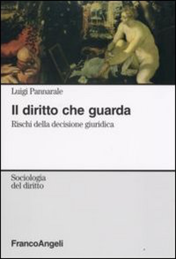 Il diritto che guarda. Rischi della decisione giuridica - Librerie.coop Il diritto che guarda. Rischi della decisione giuridica - Librerie.coop