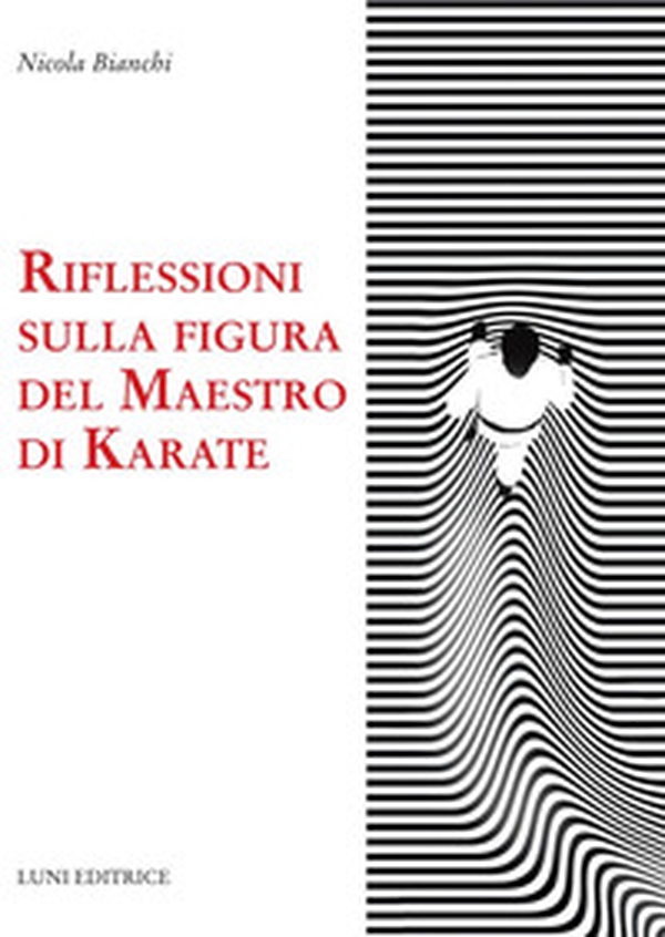 Riflessioni sulla figura del maestro di karate - Librerie.coop Riflessioni sulla figura del maestro di karate - Librerie.coop