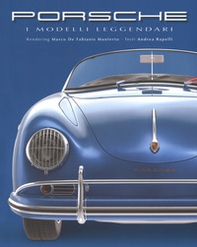 Porsche. I modelli leggendari - Librerie.coop