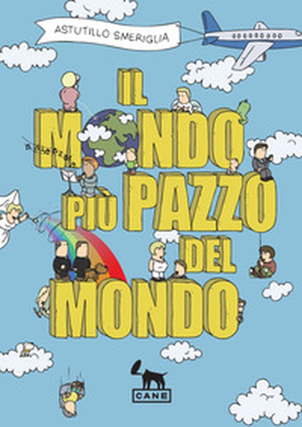 Il mondo più pazzo del mondo - Librerie.coop Il mondo più pazzo del mondo - Librerie.coop