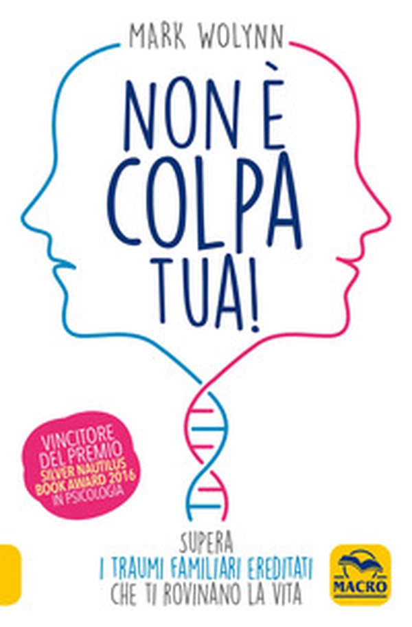 Non è colpa tua! Supera i traumi familiari ereditati che ti rovinano la vita - Librerie.coop Non è colpa tua! Supera i traumi familiari ereditati che ti rovinano la vita - Librerie.coop