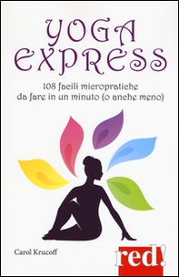 Yoga express. 108 facili micropratiche da fare in un minuto (o anche mno) - Librerie.coop