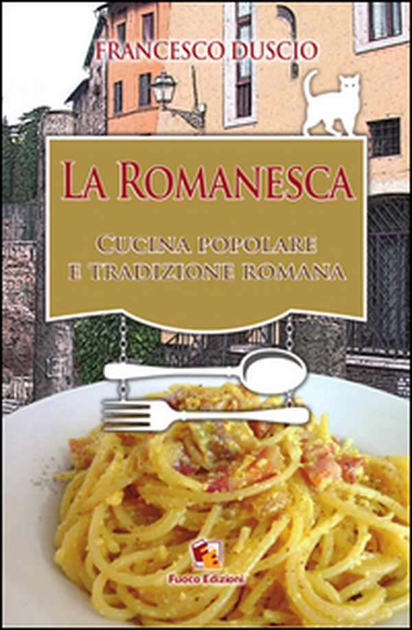 La romanesca. Cucina popolare e tradizione romana - Librerie.coop La romanesca. Cucina popolare e tradizione romana - Librerie.coop