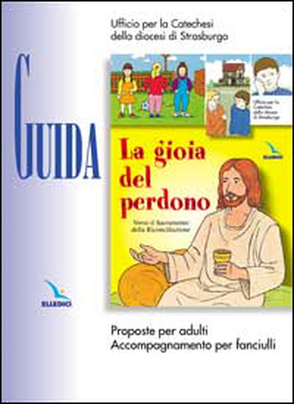 La gioia del perdono. Guida. Proposte per adulti. Accompagnamento per fanciulli - Librerie.coop La gioia del perdono. Guida. Proposte per adulti. Accompagnamento per fanciulli - Librerie.coop