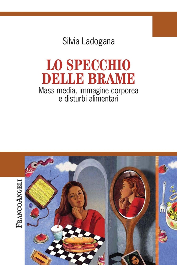 Lo specchio delle brame. Mass media, immagine corporea e disturbi alimentari - Librerie.coop Lo specchio delle brame. Mass media, immagine corporea e disturbi alimentari - Librerie.coop