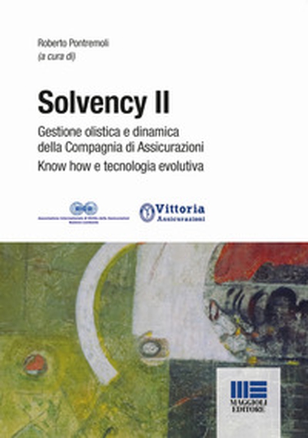 Solvency II. Gestione olistica e dinamica della compagnia di assicurazioni know how e tecnologia evolutiva - Librerie.coop Solvency II. Gestione olistica e dinamica della compagnia di assicurazioni know how e tecnologia evolutiva - Librerie.coop