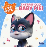 Che pasticcio, Baby Pie! 44 gatti - Librerie.coop