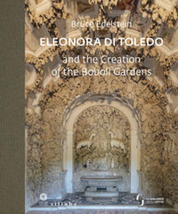 Eleonora di Toledo and the Creation of the Boboli Gardens - Librerie.coop Eleonora di Toledo and the Creation of the Boboli Gardens - Librerie.coop