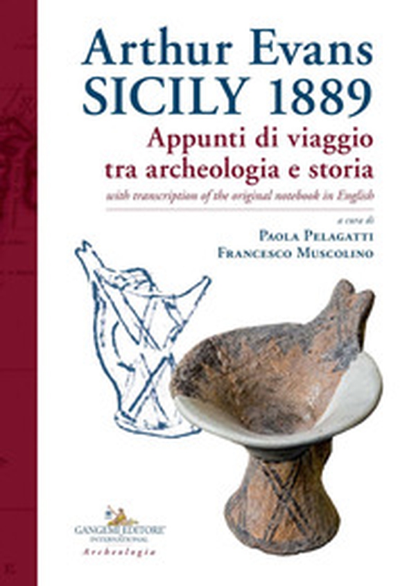 Arthur Evans. Sicily 1889. Appunti di viaggio tra archeologia e storia, with transcription of the original notebook in English - Librerie.coop Arthur Evans. Sicily 1889. Appunti di viaggio tra archeologia e storia, with transcription of the original notebook in English - Librerie.coop