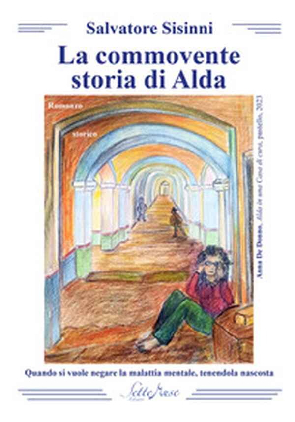 La commovente storia di Alda. Quando si vuole negare la malattia mentale, tenendola nascosta - Librerie.coop La commovente storia di Alda. Quando si vuole negare la malattia mentale, tenendola nascosta - Librerie.coop