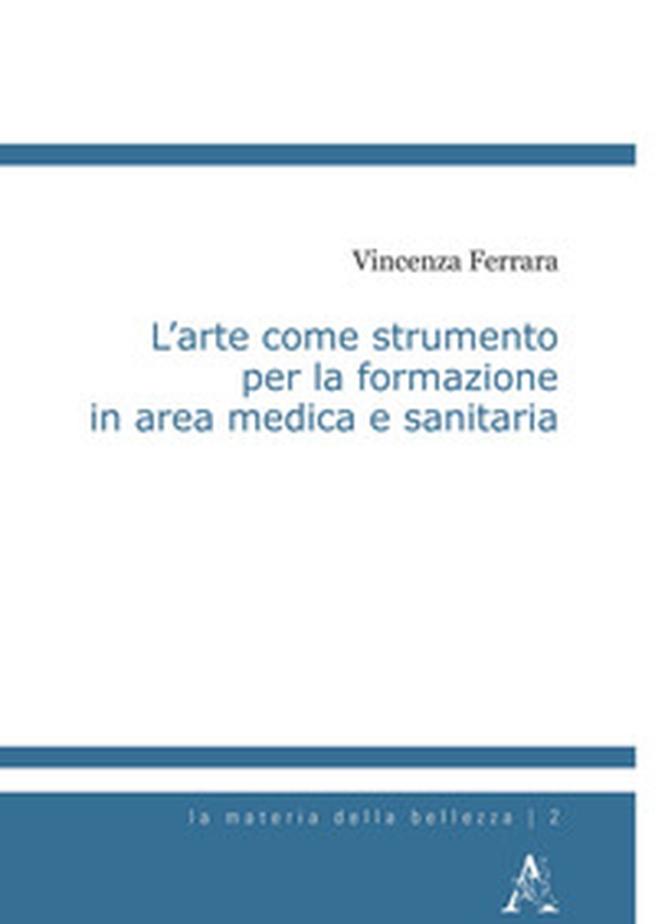 L'arte come strumento per la formazione in area medica e sanitaria - Librerie.coop L'arte come strumento per la formazione in area medica e sanitaria - Librerie.coop