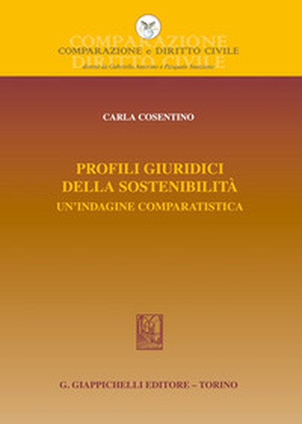 Profili giuridici della sostenibilità. Un'indagine comparatistica - Librerie.coop Profili giuridici della sostenibilità. Un'indagine comparatistica - Librerie.coop