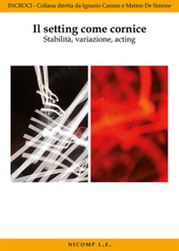 Il setting come cornice. Stabilità, variazione, acting - Librerie.coop Il setting come cornice. Stabilità, variazione, acting - Librerie.coop