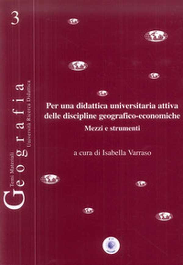 Per una didattica universitaria attiva delle discipline geografico-economiche. Mezzi e strumenti - Librerie.coop Per una didattica universitaria attiva delle discipline geografico-economiche. Mezzi e strumenti - Librerie.coop