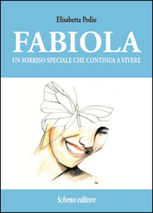 Fabiola. Un sorriso speciale che continua a vivere - Librerie.coop Fabiola. Un sorriso speciale che continua a vivere - Librerie.coop