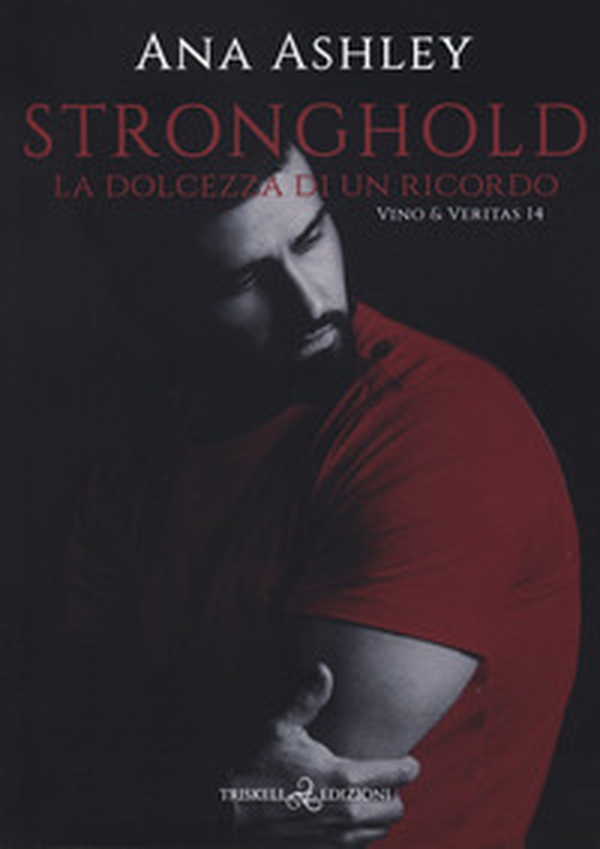 Stronghold. La dolcezza di un ricordo. Vino & Veritas - Vol. 14 - Librerie.coop Stronghold. La dolcezza di un ricordo. Vino & Veritas - Vol. 14 - Librerie.coop