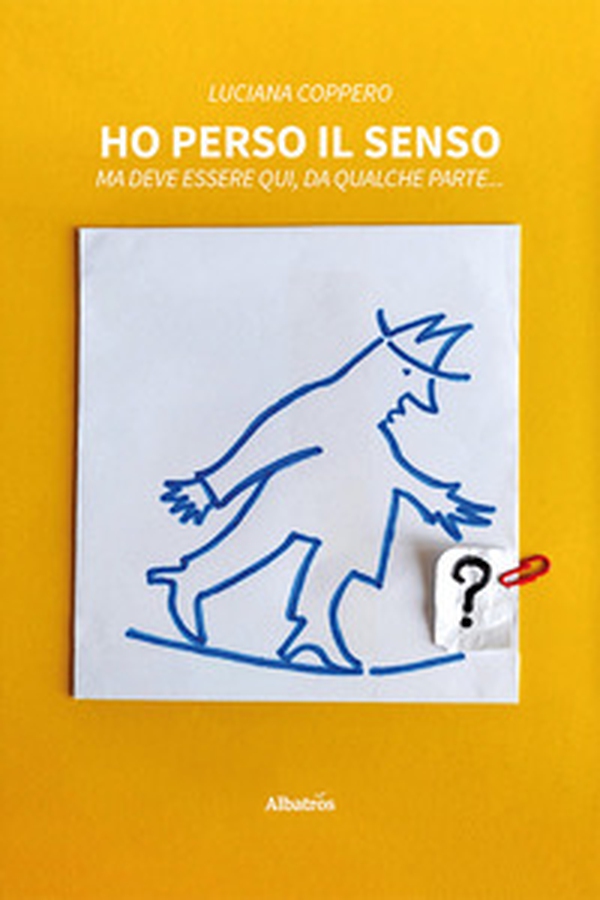 Ho perso il senso. Ma deve essere qui, da qualche parte... - Librerie.coop Ho perso il senso. Ma deve essere qui, da qualche parte... - Librerie.coop