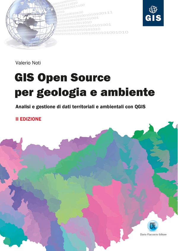GIS Open Source per geologia e ambiente - Analisi e gestione di dati territoriali e ambientali con QGIS - II EDIZIONE - Librerie.coop GIS Open Source per geologia e ambiente - Analisi e gestione di dati territoriali e ambientali con QGIS - II EDIZIONE - Librerie.coop