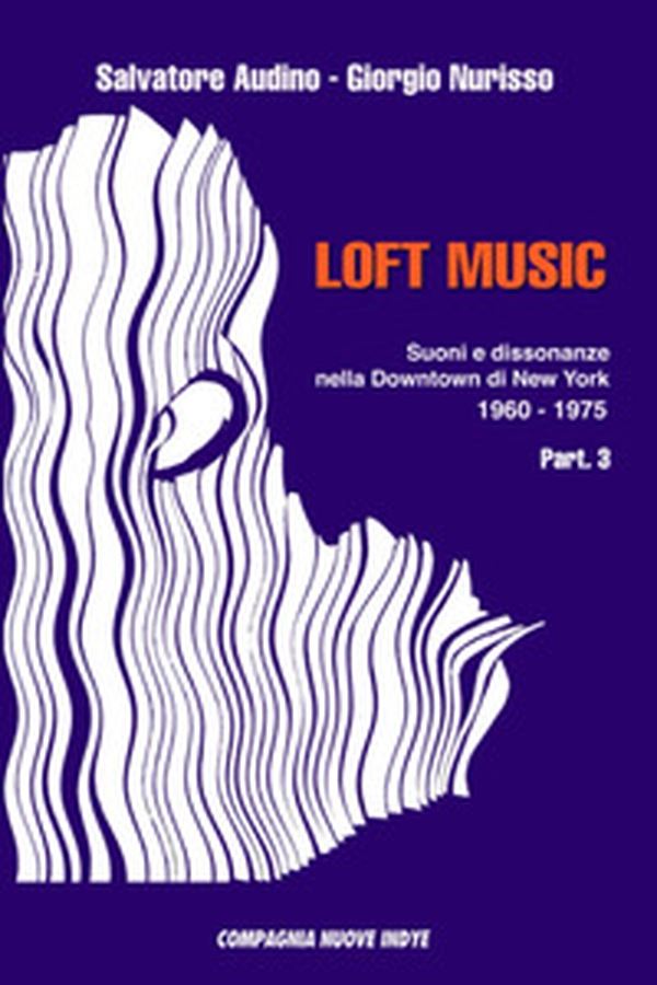 Loft music. Suoni e dissonanze nella Downtown di New York - Librerie.coop Loft music. Suoni e dissonanze nella Downtown di New York - Librerie.coop