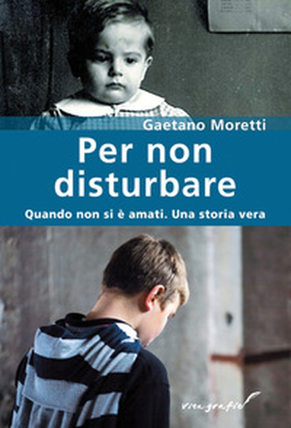 Per non disturbare. Quando non si è amati. Una storia vera - Librerie.coop Per non disturbare. Quando non si è amati. Una storia vera - Librerie.coop