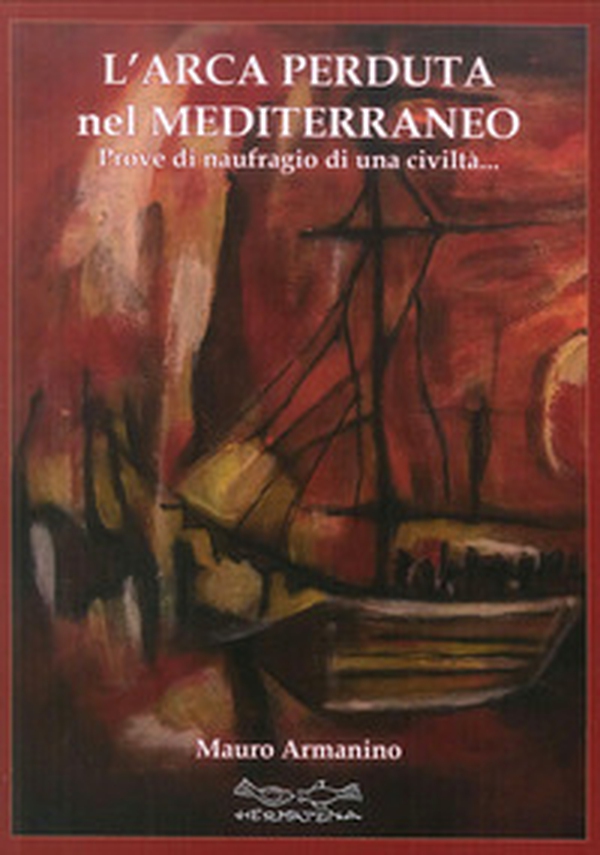 L'arca perduta nel Mediterraneo. Prove di naufragio di una civiltà - Librerie.coop L'arca perduta nel Mediterraneo. Prove di naufragio di una civiltà - Librerie.coop