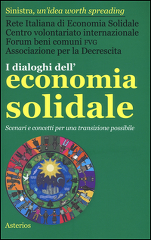 I dialoghi dell'economia solidale. Scenari e concetti per una transizione possibile - Librerie.coop I dialoghi dell'economia solidale. Scenari e concetti per una transizione possibile - Librerie.coop