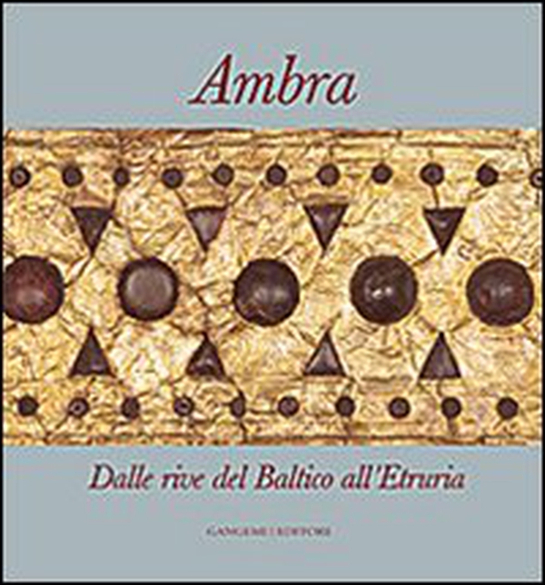 Ambra. Dalle rive del Baltico all'Etruria - Librerie.coop Ambra. Dalle rive del Baltico all'Etruria - Librerie.coop
