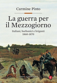 La guerra per il Mezzogiorno. Italiani, borbonici e briganti 1860-1870 - Librerie.coop