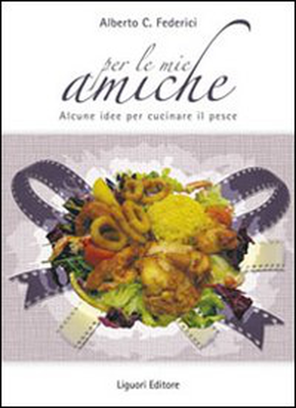Per le mie amiche. Alcune idee per cucinare il pesce - Librerie.coop Per le mie amiche. Alcune idee per cucinare il pesce - Librerie.coop