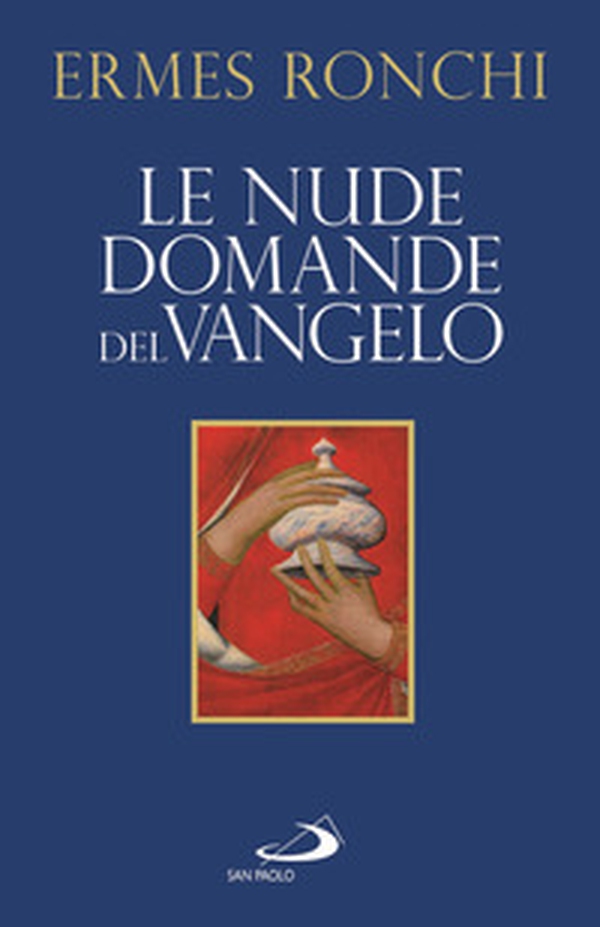 Le nude domande del Vangelo. Meditazioni proposte a Papa Francesco e alla Curia romana - Librerie.coop Le nude domande del Vangelo. Meditazioni proposte a Papa Francesco e alla Curia romana - Librerie.coop
