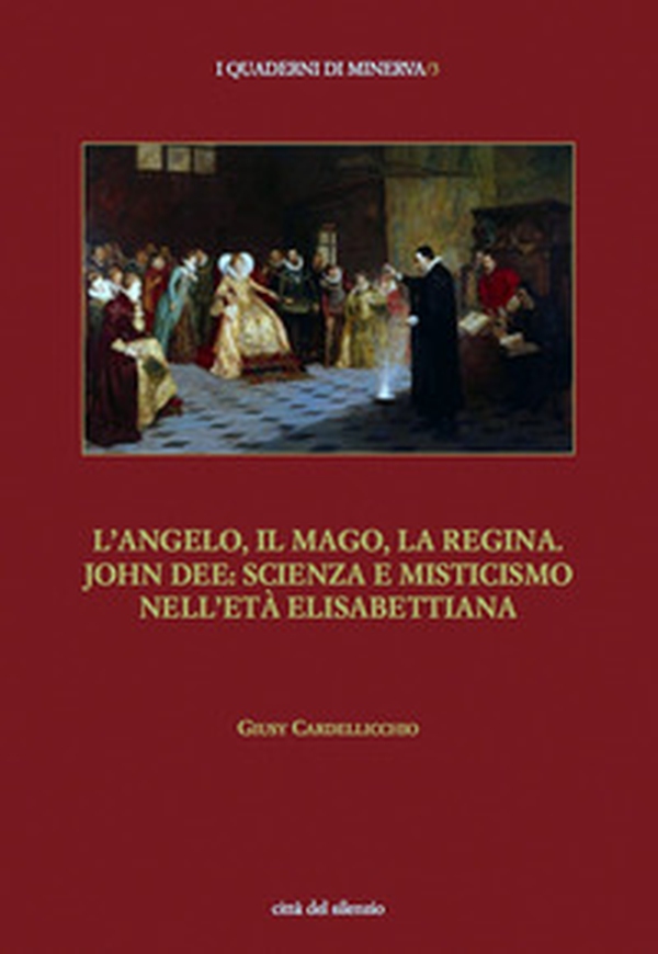 L'angelo, il mago, la regina. John Dee: scienza e misticismo nell'età elisabettiana - Librerie.coop L'angelo, il mago, la regina. John Dee: scienza e misticismo nell'età elisabettiana - Librerie.coop
