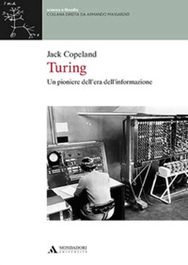 Turing. Un pioniere dell'era dell'informazione - Librerie.coop Turing. Un pioniere dell'era dell'informazione - Librerie.coop