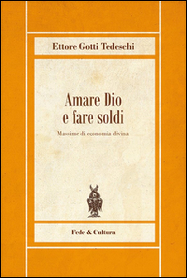 Amare Dio e fare soldi. Massime di economia divina - Librerie.coop Amare Dio e fare soldi. Massime di economia divina - Librerie.coop
