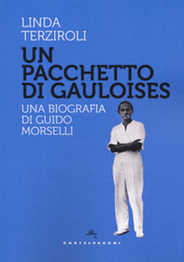 Un pacchetto di Gauloises. Una biografia di Guido Morselli - Librerie.coop Un pacchetto di Gauloises. Una biografia di Guido Morselli - Librerie.coop