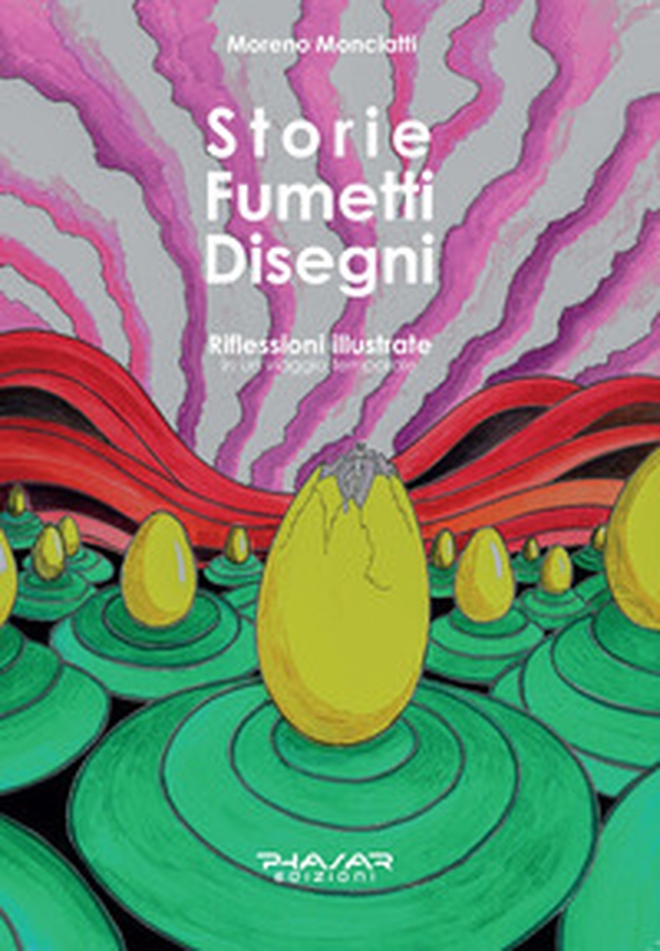 Storie fumetti disegni. Riflessioni illustrate in un viaggio temporale - Librerie.coop Storie fumetti disegni. Riflessioni illustrate in un viaggio temporale - Librerie.coop