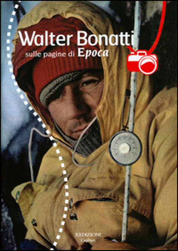Walter Bonatti sulle pagine di Epoca - Librerie.coop Walter Bonatti sulle pagine di Epoca - Librerie.coop