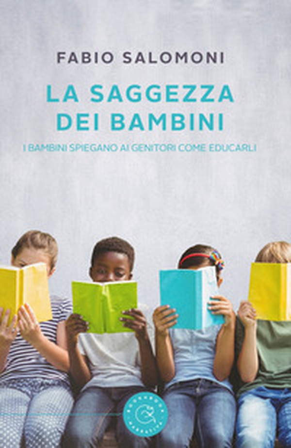 La saggezza dei bambini. I bambini spiegano ai genitori come educarli - Librerie.coop La saggezza dei bambini. I bambini spiegano ai genitori come educarli - Librerie.coop