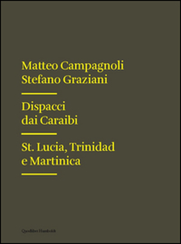 Dispacci dai Caraibi. St. Lucia, Trinidad e Martinica - Librerie.coop Dispacci dai Caraibi. St. Lucia, Trinidad e Martinica - Librerie.coop